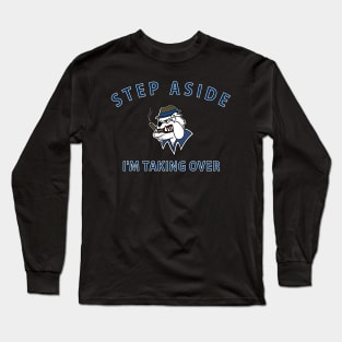 Step Aside I'm Taking Over Long Sleeve T-Shirt